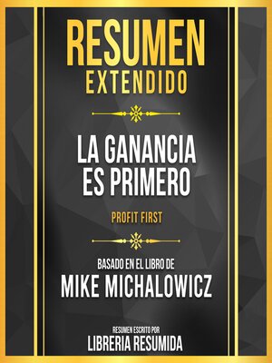 cover image of Resumen Extendido--La Ganancia Es Primero (Profit First)--Basado En El Libro De Mike Michalowicz